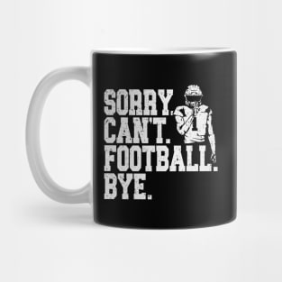 Sorry Can't Football Bye Mug